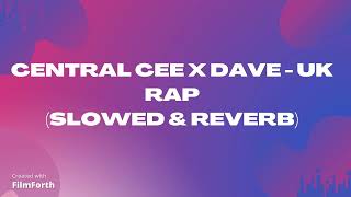 Central Cee x Dave - UK RAP (Slowed & Reverb)