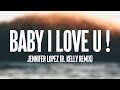 Baby I Love U ! - Jennifer Lopez (R. Kelly Remix) {Lyrics Video} 🎶