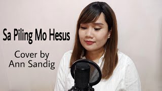 Video thumbnail of "Sa Piling Mo Hesus Cover By Ann Sandig"