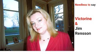 Needless to say- Victorine & Jim Rensson