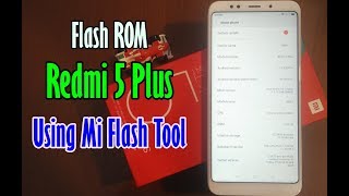 Flash ROM Redmi 5 Plus Dari China ke Global & Sebaliknya Pakai Mi Flash Tool