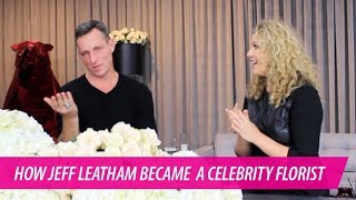 Celebrity Florist Jeff Leatham on How to Become THE Go-To Vendor in Your Industry, on The Pursuit