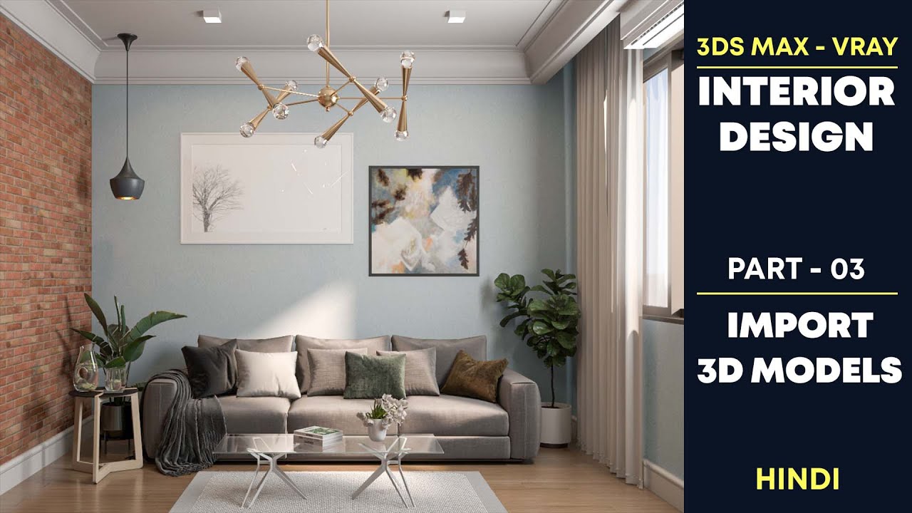 3Ds Max - Vray Interior Design Tutorials | Part - 03 Import 3d Models ...