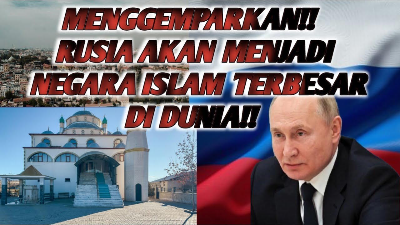 perkembangan Islam di Rusia!! Dibawah pimpinan Vladimir Putin, Islam ...