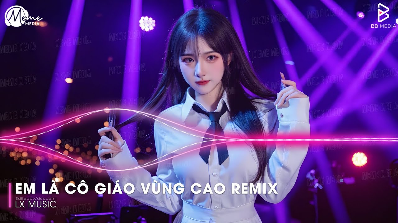 Em Là Cô Giáo Vùng Cao Remix (Bản Hot TikTok) ♫ Bản Làng Yêu Ơi Em Rời Phố Thị Remix Hot TikTok