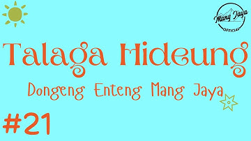 TALAGA HIDEUNG 21, Dongeng Enteng Mang Jaya, Carita Sunda @MangJayaOfficial