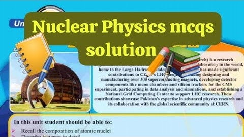 Unit:27 Nuclear Physics mcqs solution