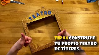 Tip #4 CÓMO conStRuir tu PrOPio TeAtro de TítEreS