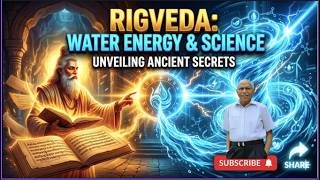 Rigveda, Water Energy & Science: Unveiling Ancient Secrets Dr . B M Hegde