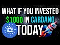 What If You Invested $1000 In Cardano TODAY?