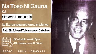 Ratu Sir Edward Tuivanuavou Cakobau - Na Toso ni Gauna