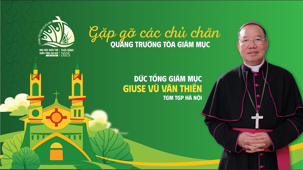 🔴GẶP GỠ ĐỨC TỔNG GIÁM MỤC GIUSE VŨ VĂN THIÊN - TỔNG GIÁM MỤC TỔNG GIÁO PHẬN HÀ NỘI