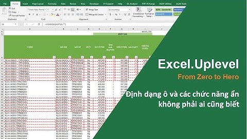 [Excel - From Zero to Hero] Bài 41: Định dạng ô và các chức năng ẩn không phải ai cũng biết