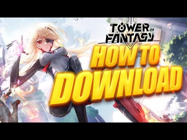 HOW TO DOWNLOAD & PLAY TOWER OF FANTASY ON PC 