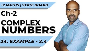 +2 | Example - 2.4 | Complex Numbers | Class 12 | State Board | ram maths
