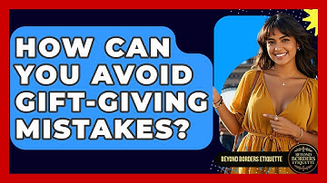 How Can You Avoid Gift-giving Mistakes? - Beyond Borders Etiquette
