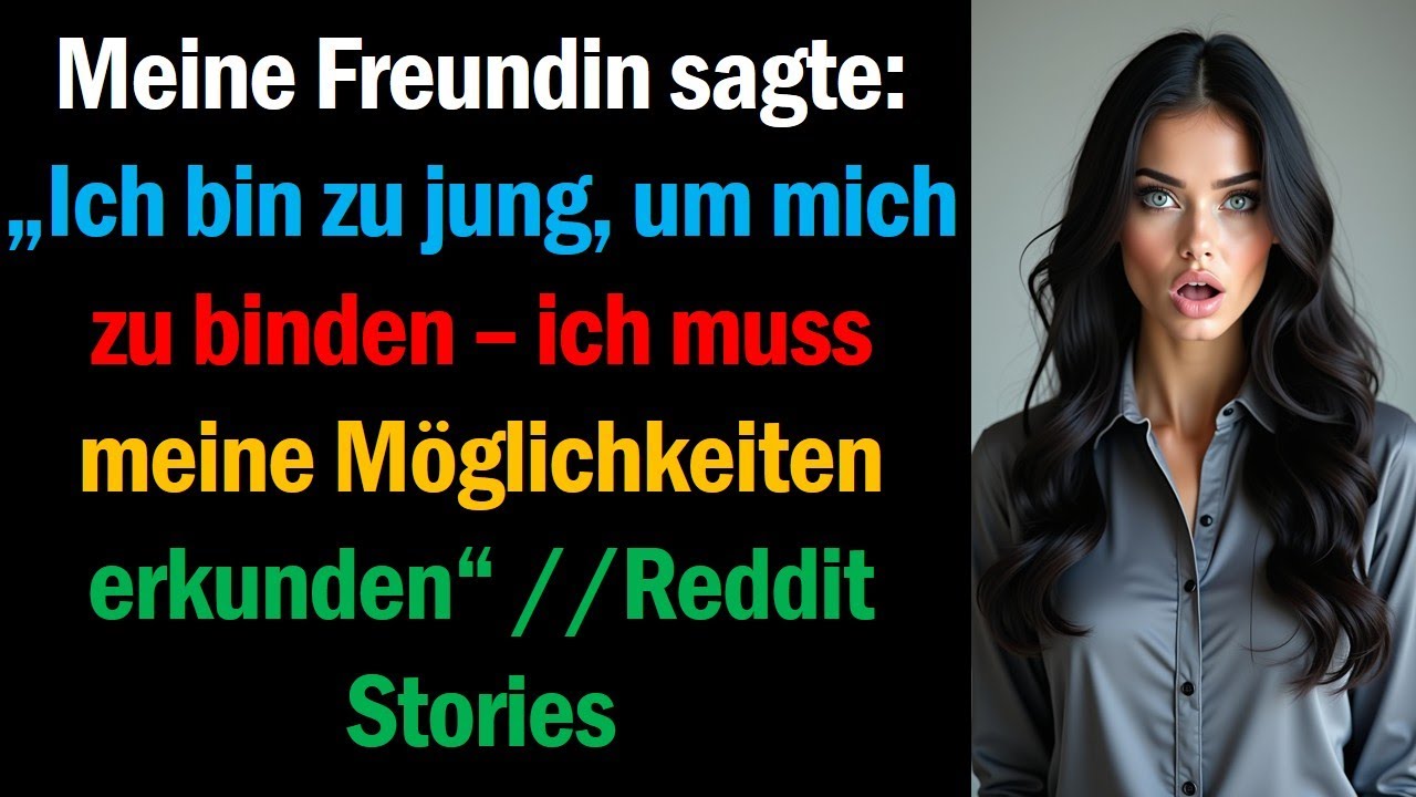 Meine Freundin sagte: „Ich bin zu jung, um mich zu binden – ich muss meine Möglichkeiten erkunden“