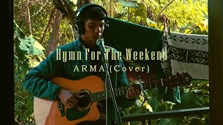 Coldplay - Hymn For The Weekend | Cover by ARMA (Live Acoustic One-Take Version)