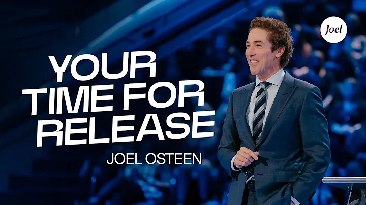Your Time For Release | Joel Osteen