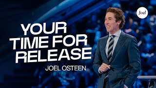 Your Time For Release | Joel Osteen