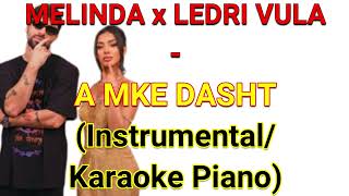 MELINDA x LEDRI VULA - A MKE DASHT (Instrumental/Karaoke Piano) Resimi