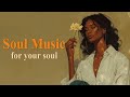 Best soul of the time ~ Rnb Soul Music Playlist ~ Relaxing soul on the free day