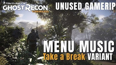 Ghost Recon Wildlands Soundtrack: UNUSED Menu variant | Take a Break