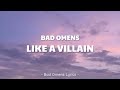 Bad Omens - Like A Villain (Lyrics) 🎵