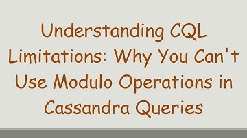 Understanding CQL Limitations: Why You Can
