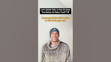 Is Veo Or Sora The Better Al Video Tool??