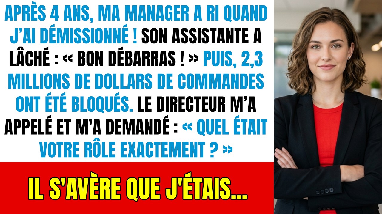 Ma boss a ri de ma démission. Une semaine plus tard, l'entreprise perdait 2 Millions.
