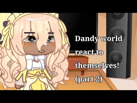 Dandy world react to themselves!! (part 2) l got bored sorry :(( - YouTube