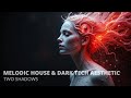 Two Shadows | Melodic House & Dark Tech Aesthetic Journey