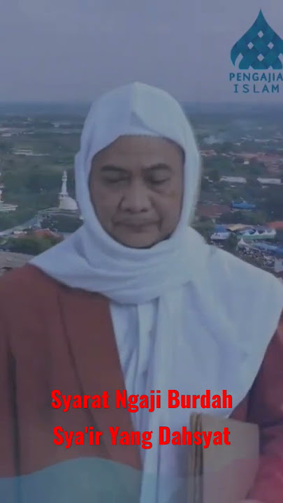 Syarat Ngaji Sya'ir Burdah Yang Dahsyat - Abuya Uci