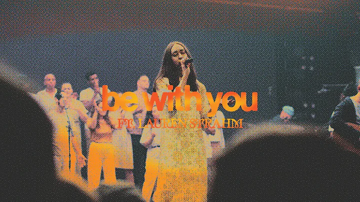 Be With You (Feat. Lauren Strahm) // The Belonging...
