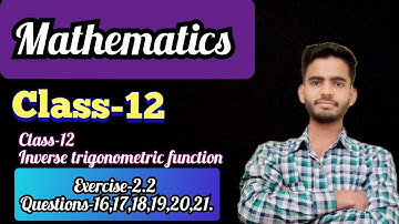 class 12 math chapter 2 Inverse trigonometric function Exercise-2.2 Question-16 to 21.