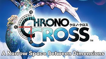 Chrono Cross - A Narrow Space Between Dimensions [Extended]