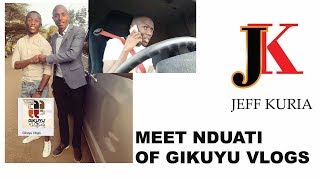 Get to know Nduati of Gikuyu Vlogs