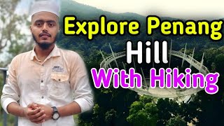 Explore Penang Hill With Hiking| Penang Malaysia| Travel |Penang Travel Guide |Nahid's Adventure