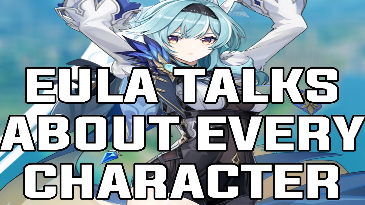 Eula's Opinion On Every Character