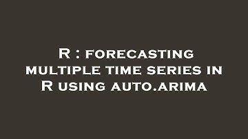 R : forecasting multiple time series in R using auto.arima