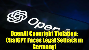 OpenAI Copyright Violation: ChatGPT Faces Legal Setback in Germany!