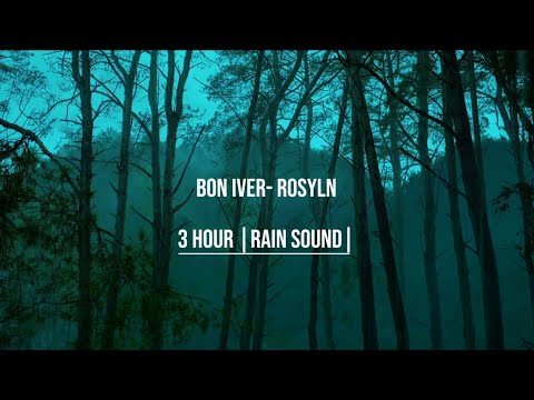 Bon iver - rosyln |calming rain sound| 3 hours of sleep and focus 