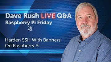 Dave Rush LIVE Q & A Friday, Jan 7 2022 Harden SSH With Banners On Raspberry Pi