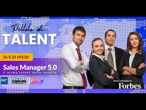 Pillole di   SALES MANAGER, il primo TALENT sulle vendite!
