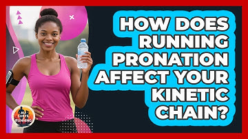 How Does Running Pronation Affect Your Kinetic Chain? - All Sorts Of Running