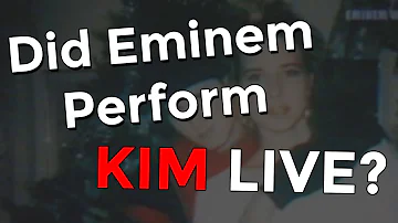 Did Eminem ever perform Kim live?