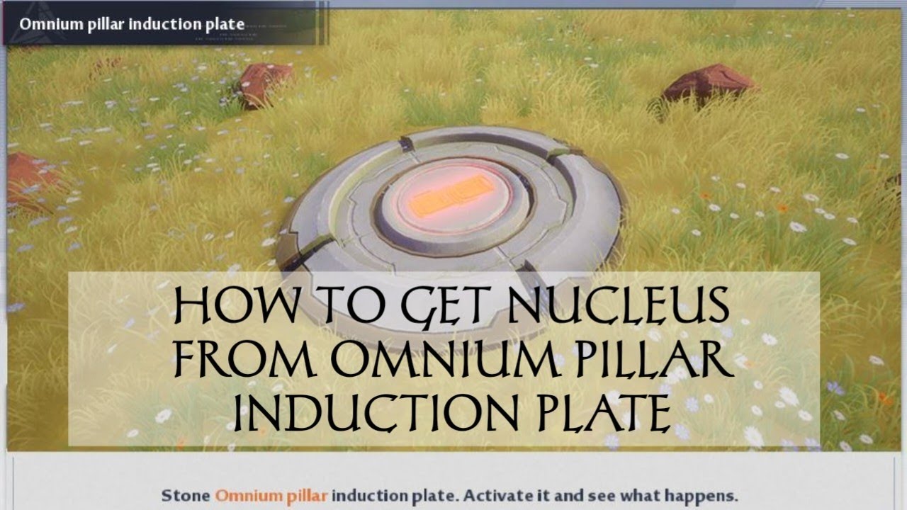Don't skip INDUCTION PLATE 【Tower of Fantasy】, How To Get Nucleus From OMNIUM PILLAR INDUCTION PLATE