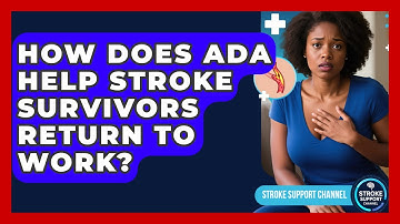 How Does ADA Help Stroke Survivors Return To Work? - Stroke Support Channel