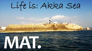 Life is: Akka Sea.